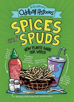 Andy Warners Oddball Histories: Spices and Spuds