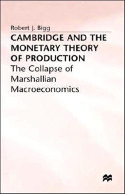 Cambridge and the Monetary Theory of Production