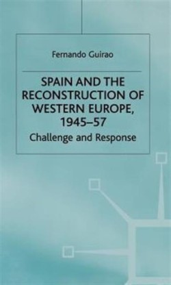 Spain and the Reconstruction of Western Europe, 1945-57