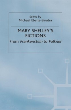 Mary Shelleys Fictions