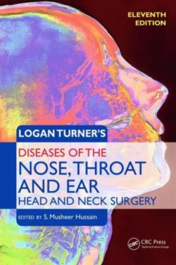 Logan Turners Diseases of the Nose, Throat and Ear, Head and Neck Surgery
