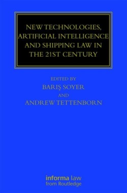New Technologies, Artificial Intelligence and Shipping Law in the 21st Century