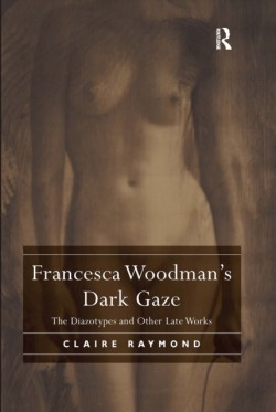 Francesca Woodmans Dark Gaze