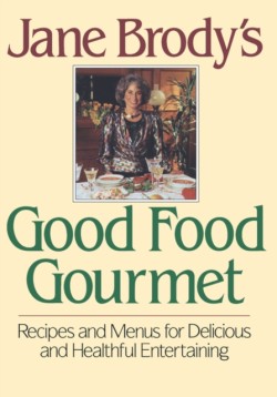 Jane Brodys Good Food Gourmet