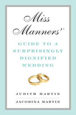 Miss Manners Guide to a Surprisingly Dignified Wedding