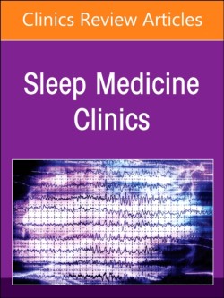 Future of Sleep Medicine, An Issue of Sleep Medicine Clinics
