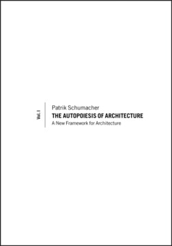 The Autopoiesis of Architecture, Volume I