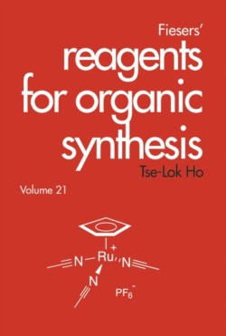 Fiesers Reagents for Organic Synthesis, Volume 21