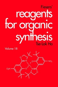 Fiesers Reagents for Organic Synthesis, Volume 18
