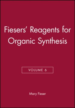Fiesers Reagents for Organic Synthesis, Volume 6