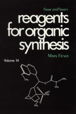 Fieser and Fiesers Reagents for Organic Synthesis, Volume 14