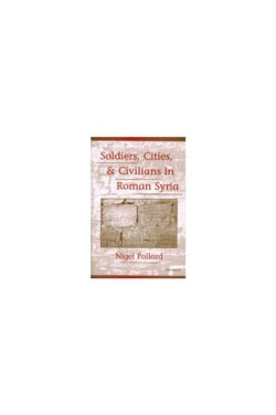 Soldiers, Cities, and Civilians in Roman Syria