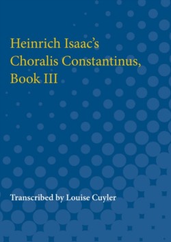 Heinrich Isaacs Choralis Constantinus, Book III