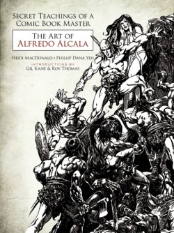 Secret Teachings of a Comic Book Master: The Art of Alfredo Alcala