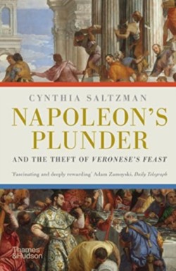 Napoleons Plunder and the Theft of Veroneses Feast