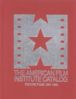 The 1931–1940: American Film Institute Catalog of Motion Pictures Produced in the United States