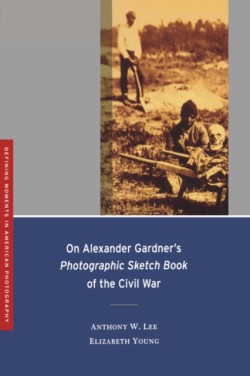 On Alexander Gardners Photographic Sketch Book of the Civil War