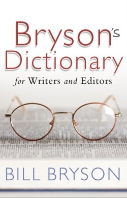 Brysons Dictionary: for Writers and Editors