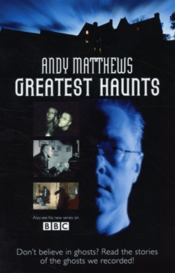 Andy Matthews Greatest Haunts