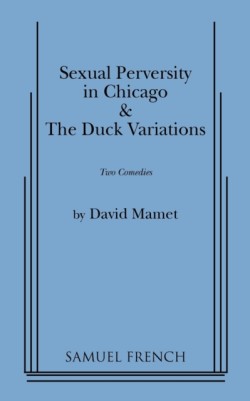 Sexual Perversity in Chicago and the Duck Variations: Two Plays