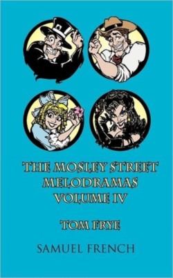 The MosLey Street Melodramas, Vol. 4
