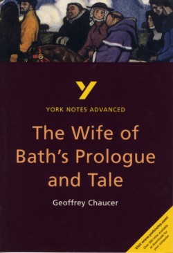 The Wife of Baths Prologue and Tale (York Notes Advanced) English Literature Study Guide - for 2026, 2027 exams