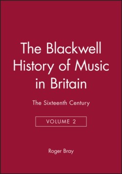 The Blackwell History of Music in Britain, Volume 2