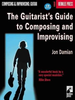 The Guitarists Guide to Composing and Improvising
