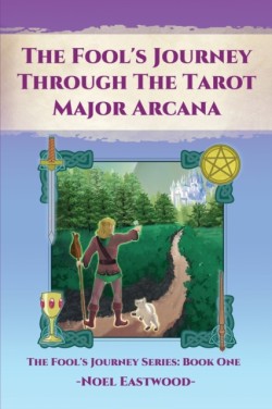 The Fools Journey Through the Tarot Major Arcana