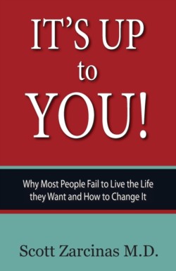 Its Up to You!: Why Most People Fail to Live the Life they Want and How to Change It