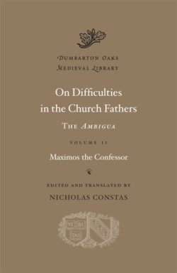 On Difficulties in the Church Fathers: The Ambigua