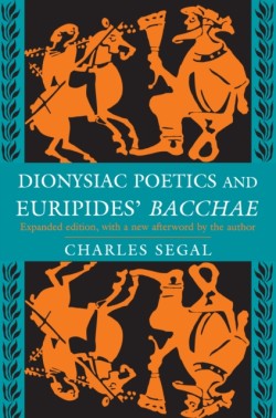 Dionysiac Poetics and Euripides Bacchae