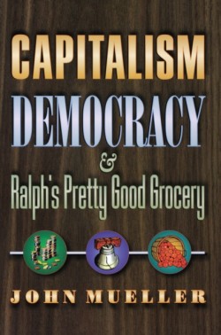 Capitalism, Democracy, and Ralphs Pretty Good Grocery