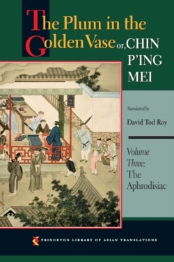 The Plum in the Golden Vase or, Chin Ping Mei, Volume Three