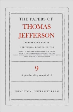 The Papers of Thomas Jefferson, Retirement Series, Volume 9