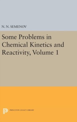 Some Problems in Chemical Kinetics and Reactivity, Volume 1