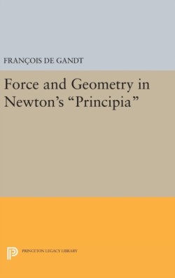 Force and Geometry in Newtons Principia