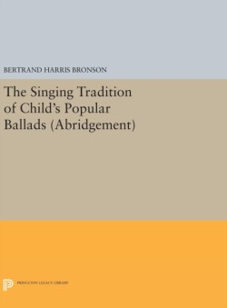 The Singing Tradition of Childs Popular Ballads. (Abridgement)