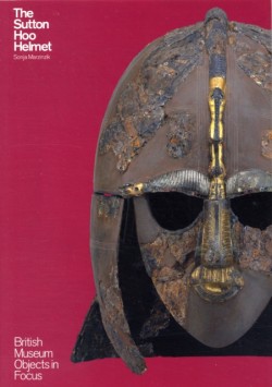 Object in Focus: The Sutton Hoo Helmet