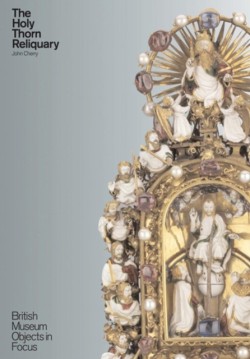 Object in Focus: The Holy Thorn Reliquary