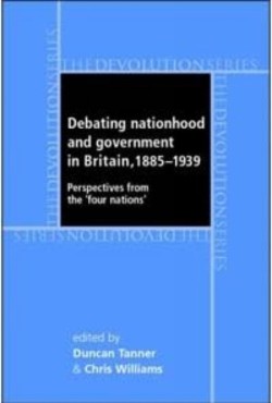 Debating Nationhood and Governance in Britain, 1885–1939