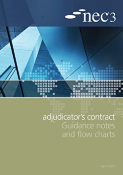 NEC3 Adjudicators Contract Guidance Notes and Flow Charts