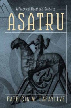 A Practical Heathens Guide to Asatru