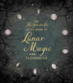 The Hedgewitchs Little Book of Lunar Magic