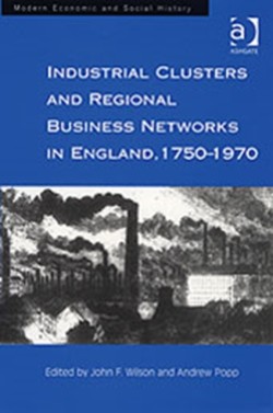 Industrial Clusters and Regional Business Networks in England, 1750-1970