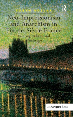 Neo-Impressionism and Anarchism in Fin-de-Siecle France