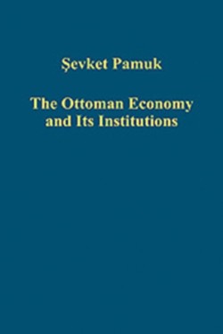 The Ottoman Economy and Its Institutions