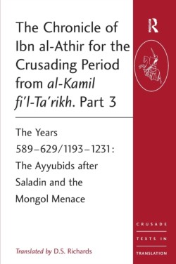 The Chronicle of Ibn al-Athir for the Crusading Period from al-Kamil fil-Tarikh. Part 3