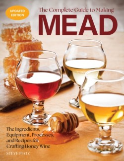 The Complete Guide to Making Mead, Updated Edition