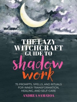 The Lazy Witchcraft Guide to Shadow Work